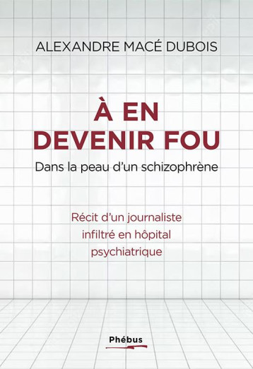 A EN DEVENIR FOU - ET SI L-HOPITAL PSYCHIATRIQUE FABRIQUAIT PLUS DE MALADES QU-IL N-EN SOIGNE ? - MACE DUBOIS A. - LIBRETTO A EN DEVENIR FOU - ET SI L-HOPITAL PSYCHIATRIQUE FABRIQUAIT PLUS DE MALADES QU-IL N-EN SOIGNE ? - MACE DUBOIS A. - LIBRETTO