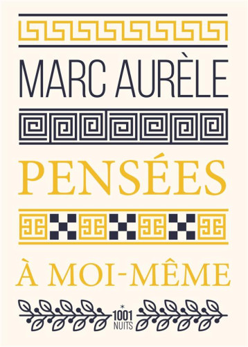PENSEES A MOI-MEME - MARC-AURELE - 1001 NUITS PENSEES A MOI-MEME - MARC-AURELE - 1001 NUITS