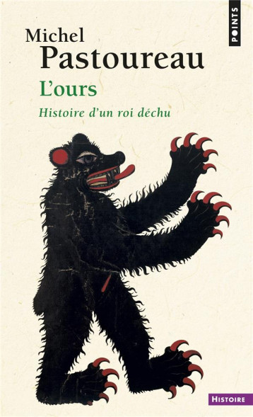 L-OURS - HISTOIRE D-UN ROI DECHU - PASTOUREAU MICHEL - Points L-OURS - HISTOIRE D-UN ROI DECHU - PASTOUREAU MICHEL - Points