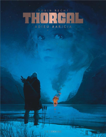 THORGAL SAGA - T01 - THORGAL SAGA - ADIEU AARICIA - RECHT ROBIN - LOMBARD THORGAL SAGA - T01 - THORGAL SAGA - ADIEU AARICIA - RECHT ROBIN - LOMBARD