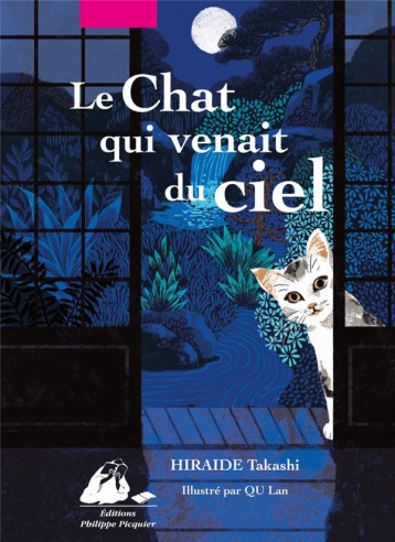 LE CHAT QUI VENAIT DU CIEL - EDITION ILLUSTREE - HIRAIDE/QU - P. Picquier LE CHAT QUI VENAIT DU CIEL - EDITION ILLUSTREE - HIRAIDE/QU - P. Picquier