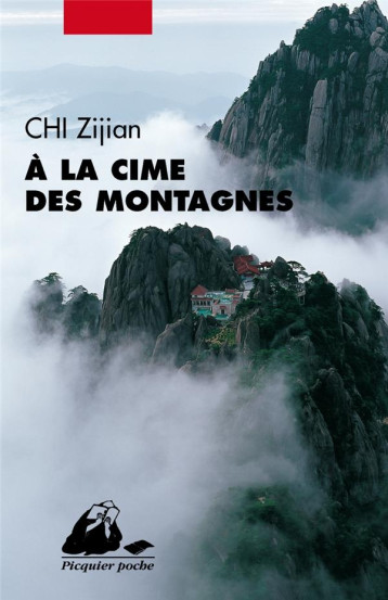 A LA CIME DES MONTAGNES - CHI ZIJIAN - PICQUIER A LA CIME DES MONTAGNES - CHI ZIJIAN - PICQUIER