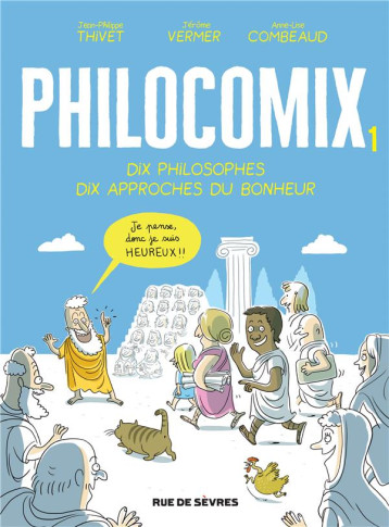 EDITION AUGMENTEE PHILOCOMIX T1 - DIX PHILOSOPHES, DIX APPROCHES DU BONHEUR - COMBEAUD/THIVET - RUE DE SEVRES EDITION AUGMENTEE PHILOCOMIX T1 - DIX PHILOSOPHES, DIX APPROCHES DU BONHEUR - COMBEAUD/THIVET - RUE DE SEVRES