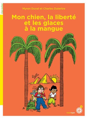 MON CHIEN, LA LIBERTE ET LES GLACES A LA MANGUE - DUVAL/DUTERTRE - ROUERGUE MON CHIEN, LA LIBERTE ET LES GLACES A LA MANGUE - DUVAL/DUTERTRE - ROUERGUE
