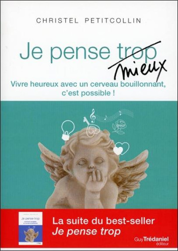 JE PENSE (TROP) MIEUX - PETITCOLLIN CHRISTEL - G. Trédaniel JE PENSE (TROP) MIEUX - PETITCOLLIN CHRISTEL - G. Trédaniel