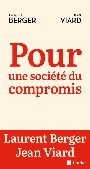 POUR UNE SOCIETE DU COMPROMIS - BERGER LAURENT - AUBE NOUVELLE POUR UNE SOCIETE DU COMPROMIS - BERGER LAURENT - AUBE NOUVELLE