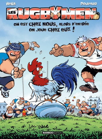 LES RUGBYMEN - TOME 21 - ON EST CHEZ NOUS, ALORS D-ENTREE ON JOUE CHEZ EUX ! - BEKA/POUPARD - BAMBOO LES RUGBYMEN - TOME 21 - ON EST CHEZ NOUS, ALORS D-ENTREE ON JOUE CHEZ EUX ! - BEKA/POUPARD - BAMBOO