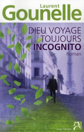 DIEU VOYAGE TOUJOURS INCOGNITO - GOUNELLE LAURENT - ANNE CARRIERE DIEU VOYAGE TOUJOURS INCOGNITO - GOUNELLE LAURENT - ANNE CARRIERE