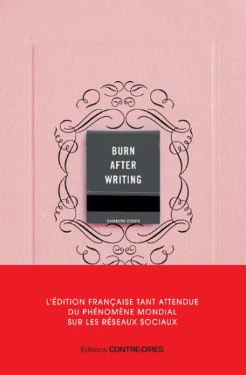 BURN AFTER WRITING - L-EDITION FRANCAISE OFFICIELLE - JONES SHARON - CONTRE DIRES BURN AFTER WRITING - L-EDITION FRANCAISE OFFICIELLE - JONES SHARON - CONTRE DIRES