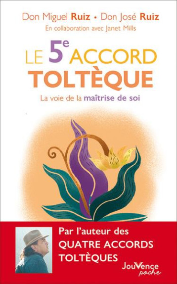 LE 5E ACCORD TOLTEQUE - LA VOIE DE LA MAITRISE DE SOI - RUIZ - JOUVENCE LE 5E ACCORD TOLTEQUE - LA VOIE DE LA MAITRISE DE SOI - RUIZ - JOUVENCE