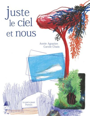 JUSTE LE CIEL ET NOUS - AGOPIAN/CHAIX - PORT A JAUNI JUSTE LE CIEL ET NOUS - AGOPIAN/CHAIX - PORT A JAUNI