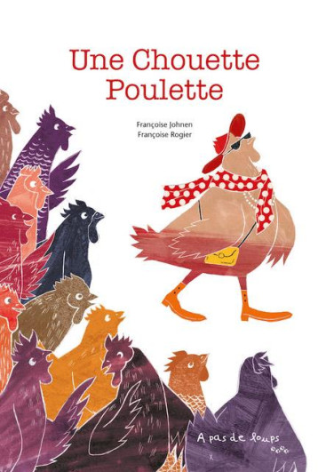 UNE CHOUETTE POULETTE - JOHNEN/ROGIER - A PAS DE LOUPS UNE CHOUETTE POULETTE - JOHNEN/ROGIER - A PAS DE LOUPS