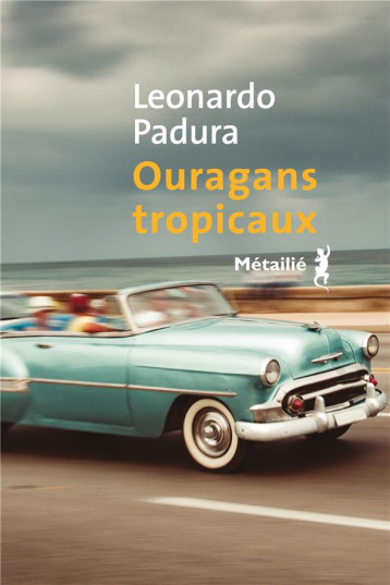 OURAGANS TROPICAUX - PADURA LEONARDO - METAILIE OURAGANS TROPICAUX - PADURA LEONARDO - METAILIE