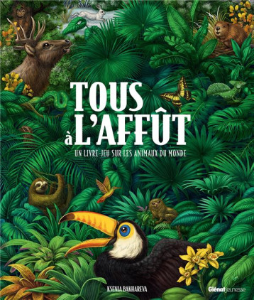 TOUS A L-AFFUT - UN LIVRE-JEU SUR LES ANIMAUX DU MONDE - BAKHAREVA KSENIA - QUATRE FLEUVES TOUS A L-AFFUT - UN LIVRE-JEU SUR LES ANIMAUX DU MONDE - BAKHAREVA KSENIA - QUATRE FLEUVES