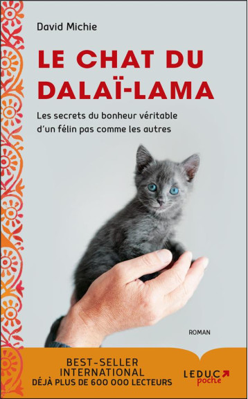 LE CHAT DU DALAI LAMA - LES SECRETS DU BONHEUR VERITABLE D-UN FELIN PAS COMME LES AUTRES - MICHIE DAVID - Leduc.s éditions LE CHAT DU DALAI LAMA - LES SECRETS DU BONHEUR VERITABLE D-UN FELIN PAS COMME LES AUTRES - MICHIE DAVID - Leduc.s éditions