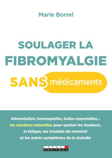 SOULAGER LA FIBROMYALGIE SANS MEDICAMENTS - ALIMENTATION, HOMEOPATHIE, HUILES ESSENTIELLES ... - BORREL MARIE - QUOTIDIEN MALIN SOULAGER LA FIBROMYALGIE SANS MEDICAMENTS - ALIMENTATION, HOMEOPATHIE, HUILES ESSENTIELLES ... - BORREL MARIE - QUOTIDIEN MALIN