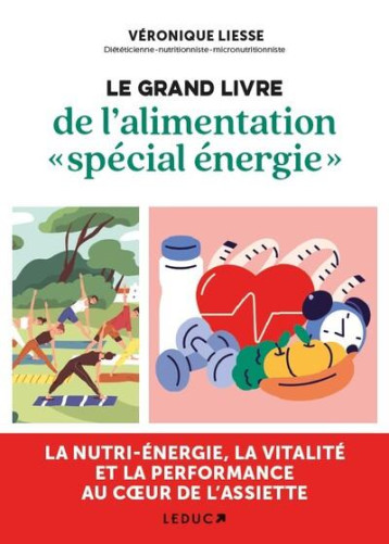 LE GRAND LIVRE DE L-ALIMENTATION SPECIAL ENERGIE - L-ENERGIE, LA VITALITE ET LA PERFORMANCE PHY - LIESSE VERONIQUE - QUOTIDIEN MALIN LE GRAND LIVRE DE L-ALIMENTATION SPECIAL ENERGIE - L-ENERGIE, LA VITALITE ET LA PERFORMANCE PHY - LIESSE VERONIQUE - QUOTIDIEN MALIN