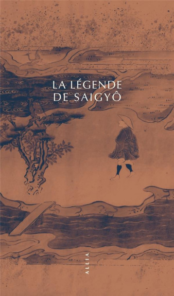 LA LEGENDE DE SAIGYO - ANONYME - ALLIA LA LEGENDE DE SAIGYO - ANONYME - ALLIA