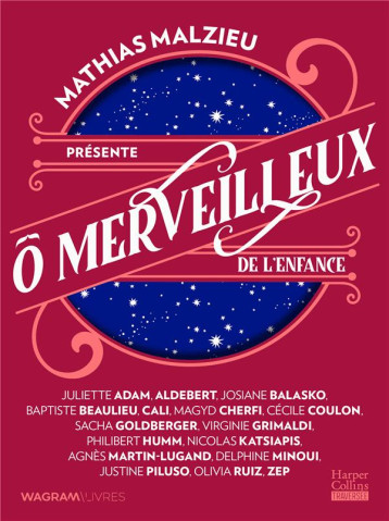 O MERVEILLEUX DE L-ENFANCE - PRESENTE PAR MATHIAS MALZIEU - MALZIEU/COLLECTIF - HARPERCOLLINS O MERVEILLEUX DE L-ENFANCE - PRESENTE PAR MATHIAS MALZIEU - MALZIEU/COLLECTIF - HARPERCOLLINS