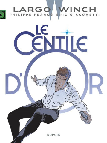 LARGO WINCH - TOME 24 - LE CENTILE D-OR - GIACOMETTI ERIC - DUPUIS LARGO WINCH - TOME 24 - LE CENTILE D-OR - GIACOMETTI ERIC - DUPUIS