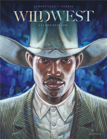 WILD WEST - TOME 4 - LA BOUE ET LE SANG - THIERRY GLORIS - DUPUIS WILD WEST - TOME 4 - LA BOUE ET LE SANG - THIERRY GLORIS - DUPUIS