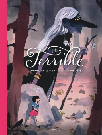 TERRIBLE - L-ENFANT, LA JEUNE FILLE ET LA SORCIERE - HENRY GAEL - DUPUIS TERRIBLE - L-ENFANT, LA JEUNE FILLE ET LA SORCIERE - HENRY GAEL - DUPUIS