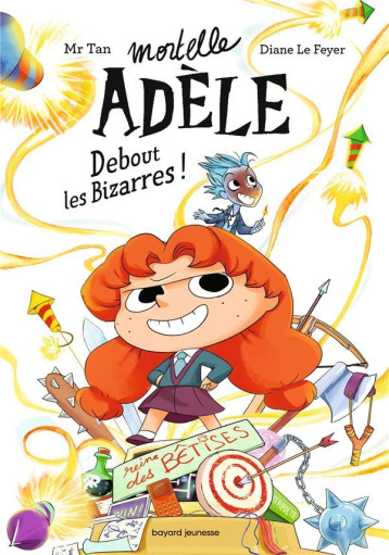 ROMAN MORTELLE ADELE, TOME 03 - ROMAN MORTELLE ADELE : DEBOUT LES BIZARRES ! - MR TAN/LE FEYER - BAYARD JEUNESSE ROMAN MORTELLE ADELE, TOME 03 - ROMAN MORTELLE ADELE : DEBOUT LES BIZARRES ! - MR TAN/LE FEYER - BAYARD JEUNESSE