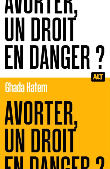 AVORTER, UN DROIT EN DANGER ? / COLLECTION ALT - HATEM GHADA - MARTINIERE BL AVORTER, UN DROIT EN DANGER ? / COLLECTION ALT - HATEM GHADA - MARTINIERE BL