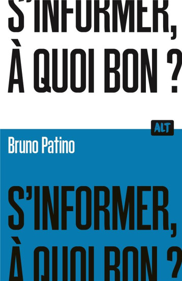 S-INFORMER, A QUOI BON ? / COLLECTION ALT - PATINO BRUNO - MARTINIERE BL S-INFORMER, A QUOI BON ? / COLLECTION ALT - PATINO BRUNO - MARTINIERE BL