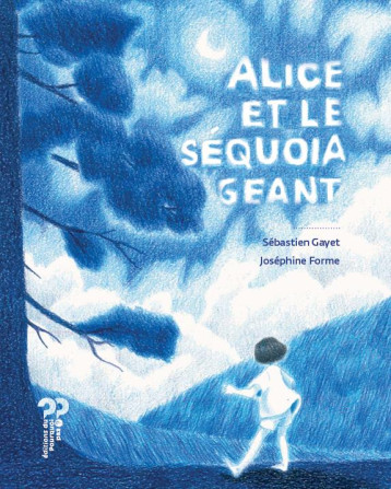 ALICE ET LE SEQUOIA GEANT - SEBASTIEN GAYET - DU POURQUOI PAS ALICE ET LE SEQUOIA GEANT - SEBASTIEN GAYET - DU POURQUOI PAS