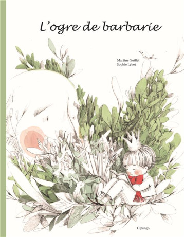 L-OGRE DE BARBARIE - UN CONTE D-AUJOURD-HUI POUR LES ENFANTS DE DEMAIN - GUILLET MARTINE - CIPANGO ED L-OGRE DE BARBARIE - UN CONTE D-AUJOURD-HUI POUR LES ENFANTS DE DEMAIN - GUILLET MARTINE - CIPANGO ED