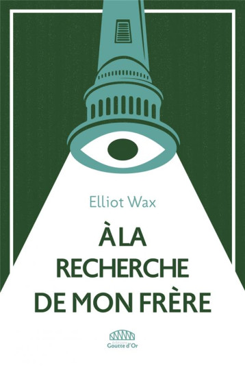 A LA RECHERCHE DE MON FRERE - WAX ELLIOT - GOUTTE DOR A LA RECHERCHE DE MON FRERE - WAX ELLIOT - GOUTTE DOR