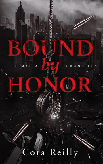 BOUND BY HONOR - THE MAFIA CHRONICLES, T1 (EDITION FRANCAISE) - LA SAGA BEST-SELLER AMERICAINE ENFIN - REILLY CORA - HACHETTE BOUND BY HONOR - THE MAFIA CHRONICLES, T1 (EDITION FRANCAISE) - LA SAGA BEST-SELLER AMERICAINE ENFIN - REILLY CORA - HACHETTE