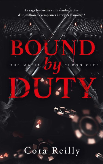 BOUND BY DUTY - THE MAFIA CHRONICLES, T2 (EDITION FRANCAISE) - LA SAGA BEST-SELLER AMERICAINE ENFIN - REILLY CORA - HACHETTE BOUND BY DUTY - THE MAFIA CHRONICLES, T2 (EDITION FRANCAISE) - LA SAGA BEST-SELLER AMERICAINE ENFIN - REILLY CORA - HACHETTE
