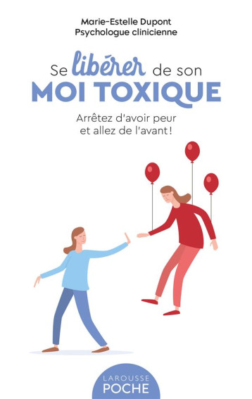 SE LIBERER DE SON MOI TOXIQUE - DUPONT MARIE-ESTELLE - LAROUSSE SE LIBERER DE SON MOI TOXIQUE - DUPONT MARIE-ESTELLE - LAROUSSE