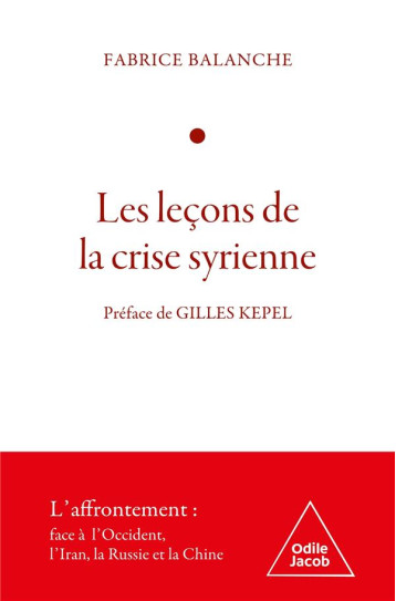 LES LECONS DE LA CRISE SYRIENNE - BALANCHE FABRICE - JACOB LES LECONS DE LA CRISE SYRIENNE - BALANCHE FABRICE - JACOB