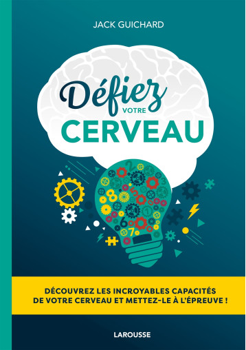 DEFIEZ VOTRE CERVEAU - Collectif - LAROUSSE DEFIEZ VOTRE CERVEAU - Collectif - LAROUSSE