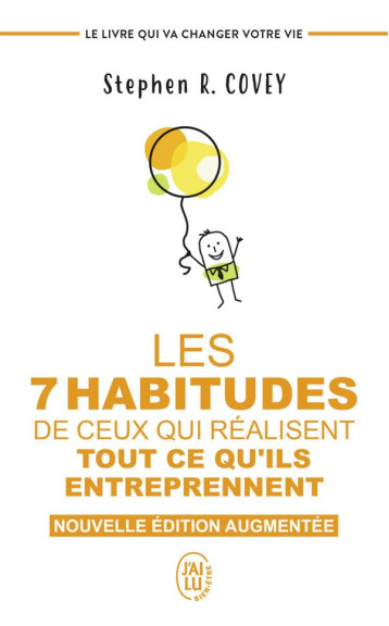 LES 7 HABITUDES DE CEUX QUI REALISENT TOUT CE QU-ILS ENTREPRENNENT - LE LIVRE QUI VA CHANGER VOTRE V - COVEY STEPHEN R. - J'AI LU LES 7 HABITUDES DE CEUX QUI REALISENT TOUT CE QU-ILS ENTREPRENNENT - LE LIVRE QUI VA CHANGER VOTRE V - COVEY STEPHEN R. - J'AI LU