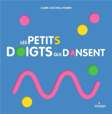 LES PETITS DOIGTS QUI DANSENT - ZUCCHELLI-ROMER C. - MILAN LES PETITS DOIGTS QUI DANSENT - ZUCCHELLI-ROMER C. - MILAN