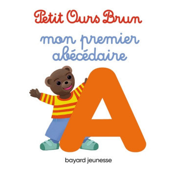 MON PREMIER ABECEDAIRE PETIT OURS BRUN - BOUR-CHOLLET - BAYARD JEUNESSE MON PREMIER ABECEDAIRE PETIT OURS BRUN - BOUR-CHOLLET - BAYARD JEUNESSE
