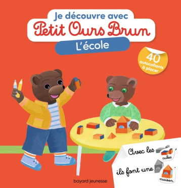 JE DECOUVRE L-ECOLE AVEC PETIT OURS BRUN - AUBINAIS/BOUR - BAYARD JEUNESSE JE DECOUVRE L-ECOLE AVEC PETIT OURS BRUN - AUBINAIS/BOUR - BAYARD JEUNESSE