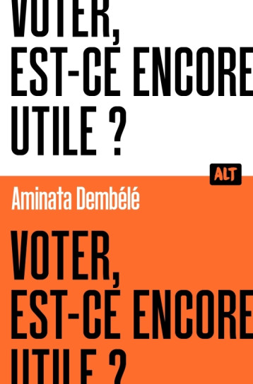 VOTER, EST-CE ENCORE UTILE ? COLLECTION ALT - Aminata Dembélé - MARTINIERE J VOTER, EST-CE ENCORE UTILE ? COLLECTION ALT - Aminata Dembélé - MARTINIERE J