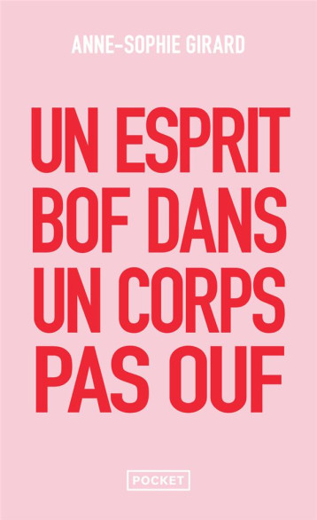 UN ESPRIT BOF DANS UN CORPS PAS OUF - UN LIVRE DE DEVELOPPEMENT PERSONNEL POUR CEUX QUI N-EN PEUVENT - GIRARD ANNE-SOPHIE - POCKET UN ESPRIT BOF DANS UN CORPS PAS OUF - UN LIVRE DE DEVELOPPEMENT PERSONNEL POUR CEUX QUI N-EN PEUVENT - GIRARD ANNE-SOPHIE - POCKET