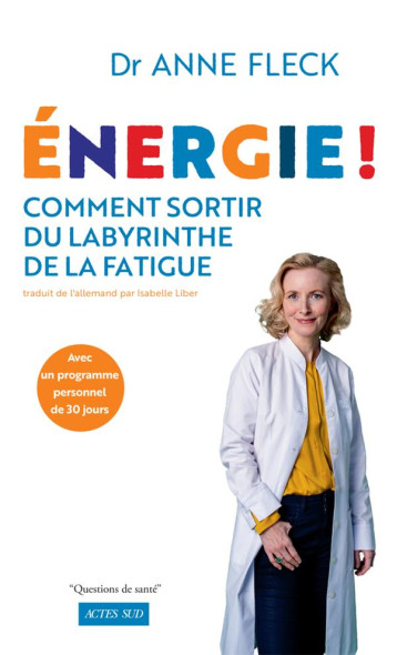ENERGIE ! - COMMENT SORTIR DU LABYRINTHE DE LA FATIGUE - FLECK ANNE - ACTES SUD ENERGIE ! - COMMENT SORTIR DU LABYRINTHE DE LA FATIGUE - FLECK ANNE - ACTES SUD