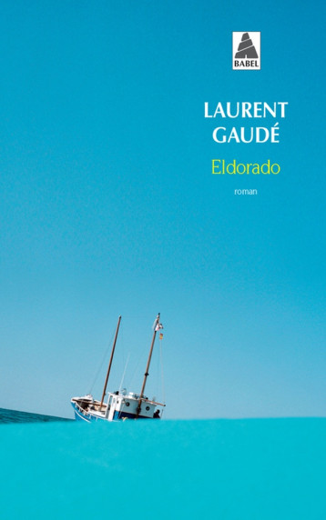 ELDORADO - GAUDE LAURENT - ACTES SUD ELDORADO - GAUDE LAURENT - ACTES SUD