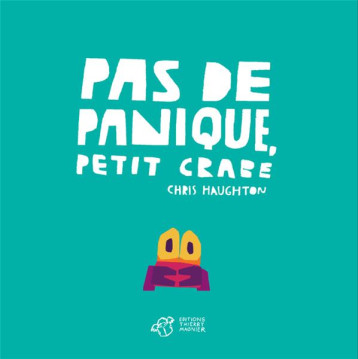 PAS DE PANIQUE, PETIT CRABE - TOUT CARTON - HAUGHTON CHRIS - THIERRY MAGNIER PAS DE PANIQUE, PETIT CRABE - TOUT CARTON - HAUGHTON CHRIS - THIERRY MAGNIER