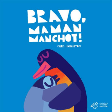 BRAVO, MAMAN MANCHOT ! - TOUT-CARTON - HAUGHTON CHRIS - THIERRY MAGNIER BRAVO, MAMAN MANCHOT ! - TOUT-CARTON - HAUGHTON CHRIS - THIERRY MAGNIER