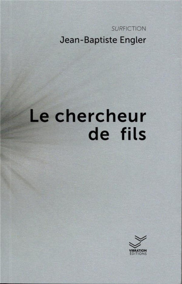 LE CHERCHEUR DE FILS - ENGLER JEAN-BAPTISTE - DU LUMIGNON LE CHERCHEUR DE FILS - ENGLER JEAN-BAPTISTE - DU LUMIGNON