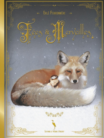 FEES ET MERVEILLES - FERRONNIERE ERLE - HERON ARGENT FEES ET MERVEILLES - FERRONNIERE ERLE - HERON ARGENT