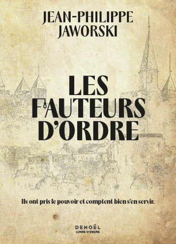 LES FAUTEURS D'ORDRE - Jean-Philippe Jaworski - DENOEL LES FAUTEURS D'ORDRE - Jean-Philippe Jaworski - DENOEL